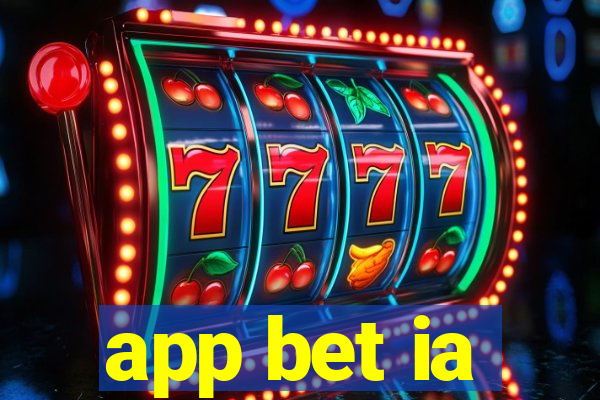 app bet ia